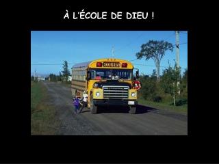 À L’ÉCOLE DE DIEU !