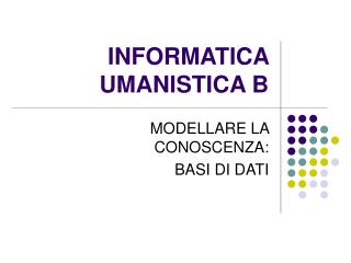 INFORMATICA UMANISTICA B