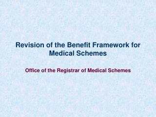 Revision of the Benefit Framework for Medical Schemes