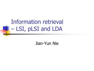 Information retrieval – LSI, pLSI and LDA