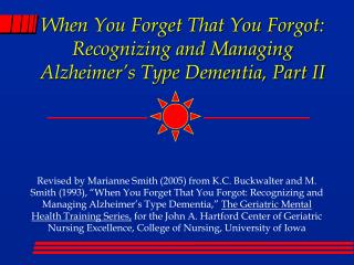 When You Forget That You Forgot: Recognizing and Managing Alzheimer’s Type Dementia, Part II