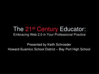 The 21 st Century Educator: Embracing Web 2.0 in Your Professional Practice