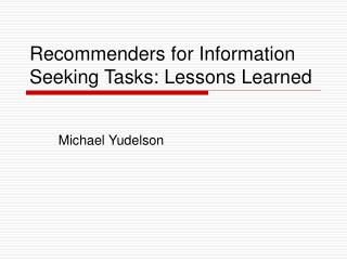 Recommenders for Information Seeking Tasks: Lessons Learned
