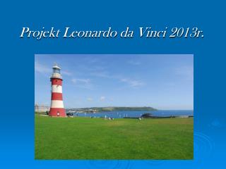 Projekt Leonardo da Vinci 2013r.