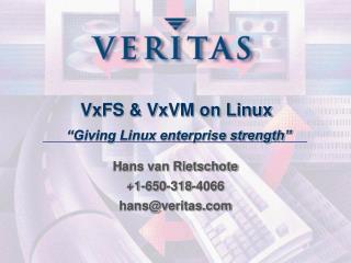 VxFS &amp; VxVM on Linux “Giving Linux enterprise strength”
