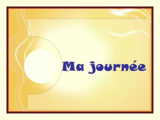 Ma journée