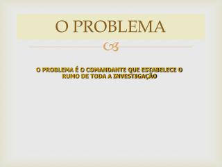 O PROBLEMA