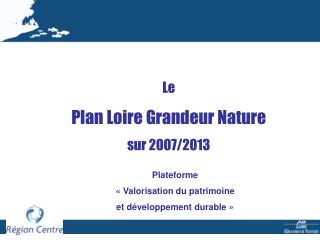 Le Plan Loire Grandeur Nature sur 2007/2013