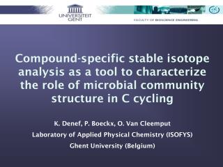 K. Denef, P. Boeckx, O. Van Cleemput Laboratory of Applied Physical Chemistry (ISOFYS)