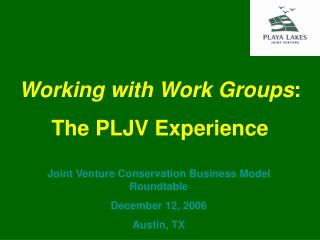 Joint Venture Conservation Business Model Roundtable December 12, 2006 Austin, TX