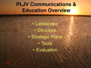 PLJV Communications &amp; Education Overview