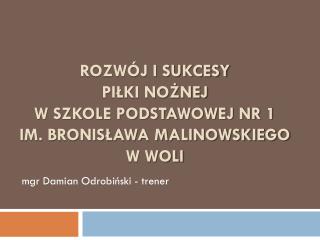 Rozwój i sukcesy piłki nożnej w Szkole Podstawowej nr 1 im. Bronisława Malinowskiego w Woli