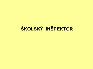 ŠKOLSKÝ INŠPEKTOR