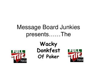 Message Board Junkies presents……The