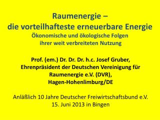 Raumenergie – die vorteilhafteste erneuerbare Energie Ökonomische und ökologische Folgen