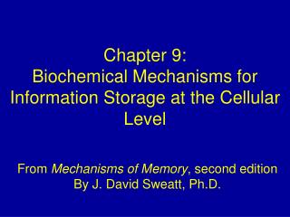 From Mechanisms of Memory , second edition By J. David Sweatt, Ph.D.