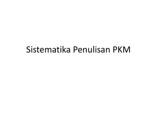 Sistematika Penulisan PKM