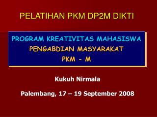 PROGRAM KREATIVITAS MAHASISWA PENGABDIAN MASYARAKAT PKM - M