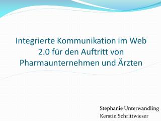 Integrierte Kommunikation im Web 2.0 für den Auftritt von Pharmaunternehmen und Ärzten