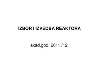 IZBOR I IZVEDBA REAKTORA