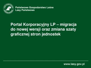 Portal Korporacyjny LP – migracja do nowej wersji oraz zmiana szaty graficznej stron jednostek