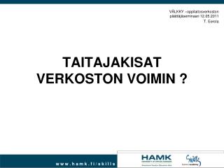 TAITAJAKISAT VERKOSTON VOIMIN ?