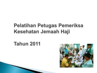 Pelatihan Petugas Pemeriksa Kesehatan Jemaah Haji Tahun 201 1