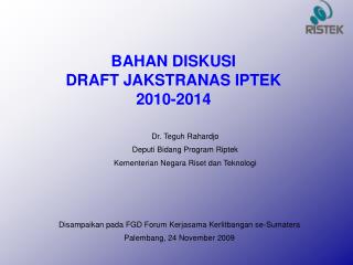 Disampaikan pada FGD Forum Kerjasama Kerlitbangan se-Sumatera Palembang, 24 November 2009