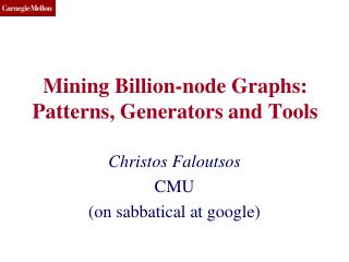 Mining Billion-node Graphs: Patterns, Generators and Tools