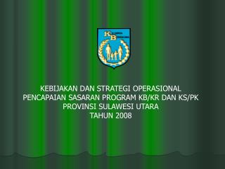 KEBIJAKAN DAN STRATEGI OPERASIONAL PENCAPAIAN SASARAN PROGRAM KB/KR DAN KS/PK