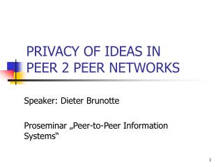 PRIVACY OF IDEAS IN PEER 2 PEER NETWORKS