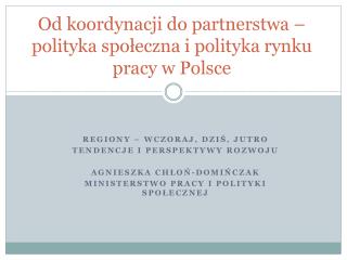 Od koordynacji do partnerstwa – polityka społeczna i polityka rynku pracy w Polsce