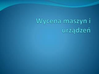 Wycena maszyn i urządzeń