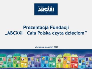 Prezentacja Fundacji „ABCXXI – Cała Polska czyta dzieciom ”