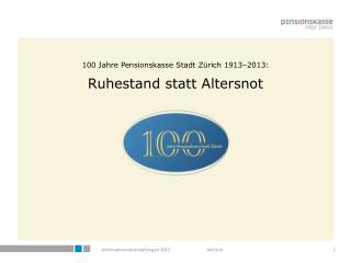 100 Jahre Pensionskasse Stadt Zürich 1913–2013: Ruhestand statt Altersnot