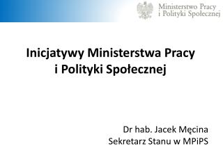 Inicjatywy Ministerstwa Pracy i Polityki Społecznej