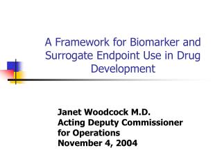 A Framework for Biomarker and Surrogate Endpoint Use in Drug Development