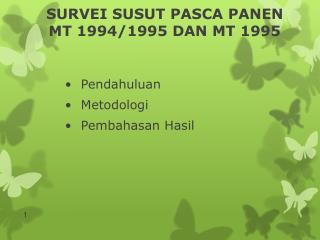 SURVEI SUSUT PASCA PANEN MT 1994/1995 DAN MT 1995