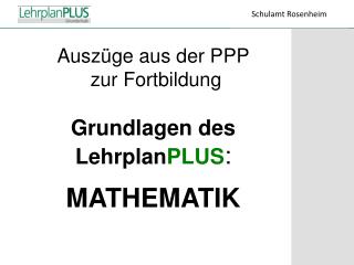 Auszüge aus der PPP zur Fortbildung Grundlagen des Lehrplan PLUS : MATHEMATIK