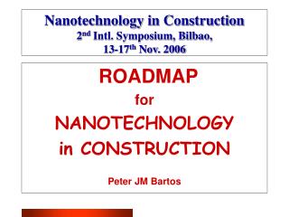 Nanotechnology in Construction 2 nd Intl. Symposium, Bilbao, 13-17 th Nov. 2006