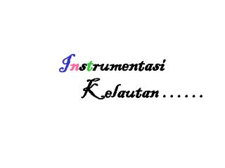 I n s t rumentasi 	Kelautan ……