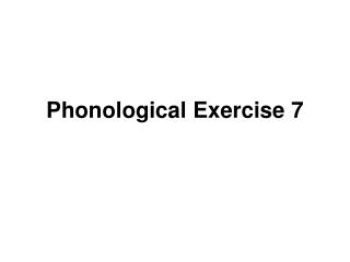 Phonological Exercise 7