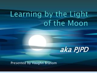 Learning by the Light of the Moon