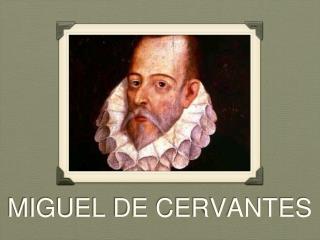 MIGUEL DE CERVANTES