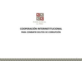 COOPERACIÓN INTERINSTITUCIONAL para combatir delitos de corrupción