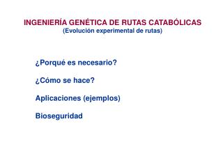 INGENIERÍA GENÉTICA DE RUTAS CATABÓLICAS (Evolución experimental de rutas)