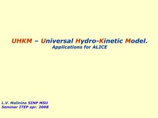 UHKM – U niversal H ydro- K inetic M odel. Applications for ALICE