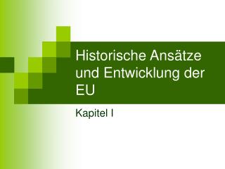 Historische Ansätze und Entwicklung der EU