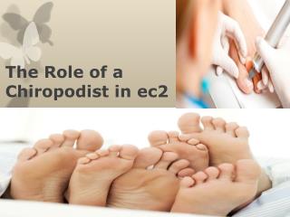 The Role of a Chiropodist in ec2
