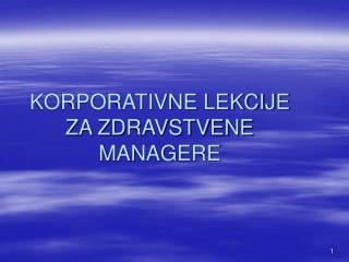 KORPORATIVNE LEKCIJE ZA ZDRAVSTVENE MANAGERE